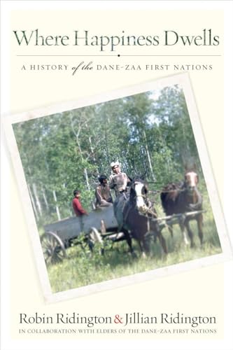 9780774822954: Where Happiness Dwells: A History of the Dane-zaa First Nations