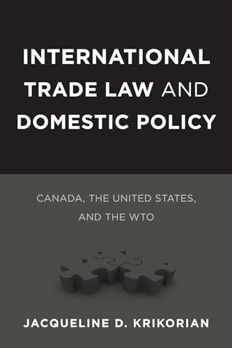 9780774823067: International Trade Law and Domestic Policy: Canada, the United States, and the WTO (Law and Society)