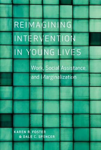 9780774823302: Reimagining Intervention in Young Lives: Work, Social Assistance, and Marginalization