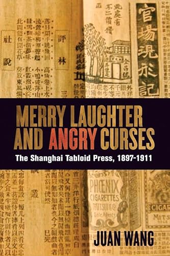 Stock image for Merry Laughter and Angry Curses: The Shanghai Tabloid Press, 1897-1911 (Contemporary Chinese Studies) for sale by Midtown Scholar Bookstore