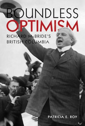 9780774823883: Boundless Optimism: Richard McBride's British Columbia