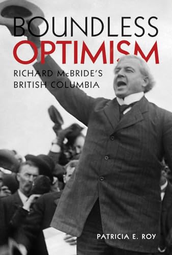 9780774823890: Boundless Optimism: Richard Mcbride's British Columbia