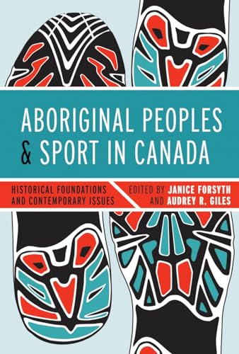 Stock image for Aboriginal Peoples and Sport in Canada: Historical Foundations and Contemporary Issues for sale by Gulf Coast Books