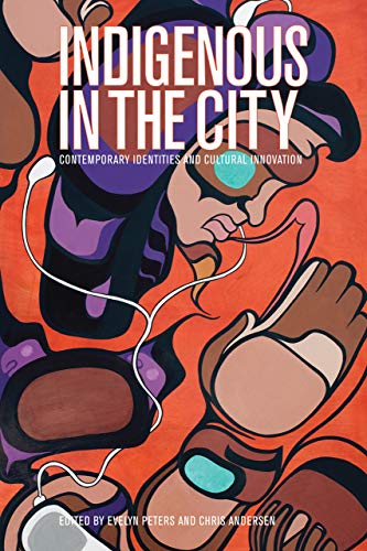 9780774824644: Indigenous in the City: Contemporary Identities and Cultural Innovation