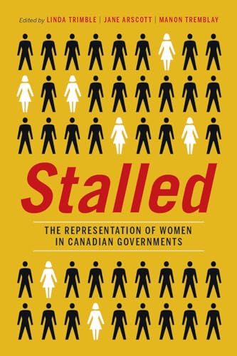 Stock image for Stalled: The Representation of Women in Canadian Governments for sale by Reuseabook