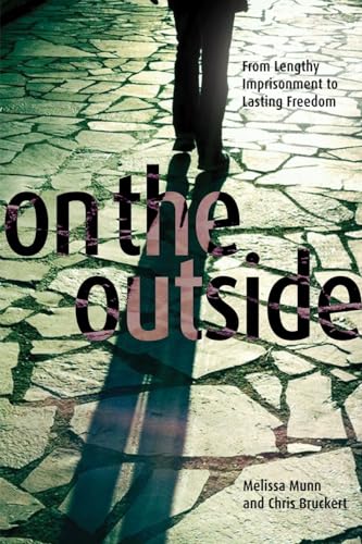 Stock image for On the Outside From Lengthy Imprisonment to Lasting Freedom for sale by Michener & Rutledge Booksellers, Inc.