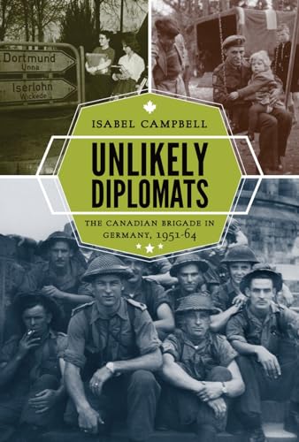 9780774825634: Unlikely Diplomats: The Canadian Brigade in Germany, 1951-64