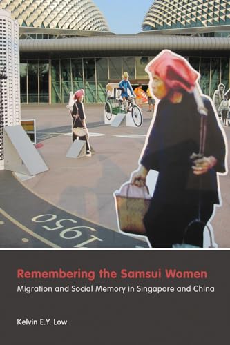 Imagen de archivo de Remembering the Samsui Women: Migration and Social Memory in Singapore and China (Contemporary Chinese Studies) a la venta por Midtown Scholar Bookstore