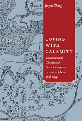 9780774825962: Coping with Calamity: Environmental Change and Peasant Response in Central China, 1736-1949