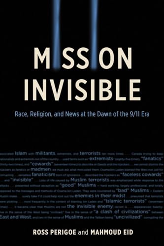 Imagen de archivo de Mission Invisible: Race, Religion, and News at the Dawn of the 9/11 Era a la venta por HPB-Red