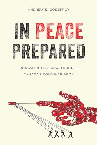 9780774827027: In Peace Prepared: Innovation and Adaptation in Canada’s Cold War Army (Studies in Canadian Military History)