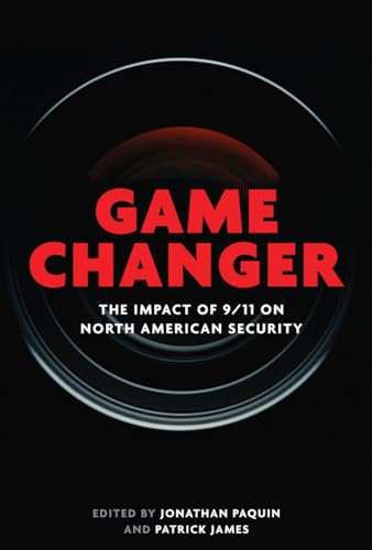 9780774827072: Game Changer: The Impact of 9/11 on North American Security