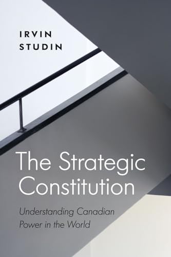 9780774827157: The Strategic Constitution: Understanding Canadian Power in the World (Law and Society)