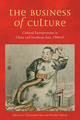 Stock image for The Business of Culture: Cultural Entrepreneurs in China and Southeast Asia, 1900-65 (Contemporary Chinese Studies) for sale by Books Unplugged