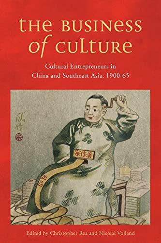 Stock image for The Business of Culture: Cultural Entrepreneurs in China and Southeast Asia, 1900-65 (Contemporary Chinese Studies) for sale by Midtown Scholar Bookstore