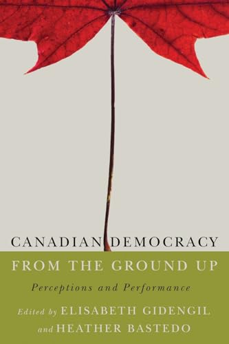 9780774828253: Canadian Democracy from the Ground Up: Perceptions and Performance