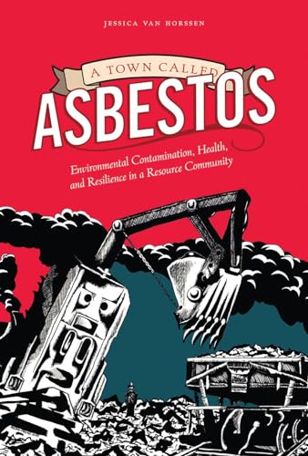 9780774828420: A Town Called Asbestos: Environmental Contamination, Health, and Resilience in a Resource Community (Nature | History | Society)