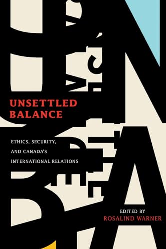 Stock image for Unsettled Balance: Ethics, Security, and Canada's International Relations for sale by Hourglass Books