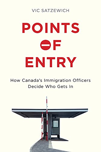 9780774830256: Points of Entry: How Canada's Immigration Officers Decide Who Gets in