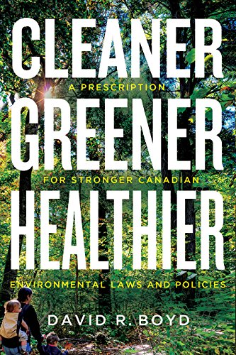 Beispielbild fr Cleaner, Greener, Healthier : A Prescription for Stronger Canadian Environmental Laws and Policies zum Verkauf von Better World Books