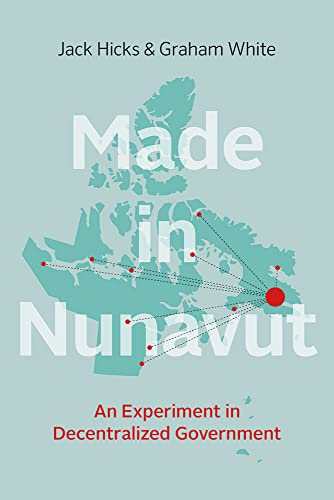Beispielbild fr Made in Nunavut: An Experiment in Decentralized Government zum Verkauf von ThriftBooks-Dallas