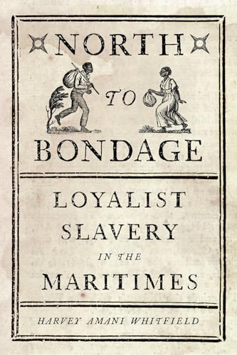 9780774832298: North to Bondage: Loyalist Slavery in the Maritimes