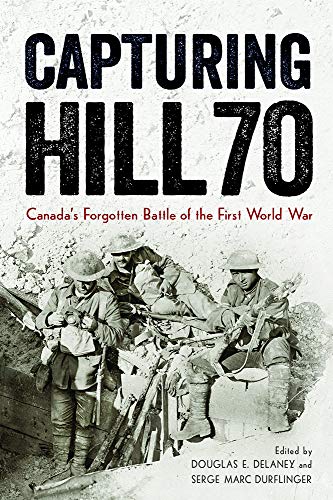 Imagen de archivo de Capturing Hill 70: Canadas Forgotten Battle of the First World War (Studies in Canadian Military History) a la venta por Bestsellersuk