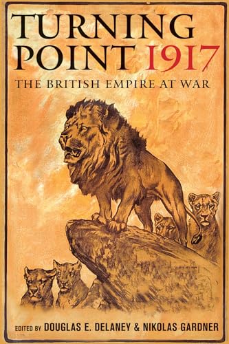 Stock image for Turning Point 1917: The British Empire at War for sale by GF Books, Inc.