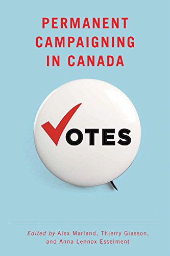 Beispielbild fr Permanent Campaigning in Canada (Communication, Strategy, and Politics) zum Verkauf von Midtown Scholar Bookstore