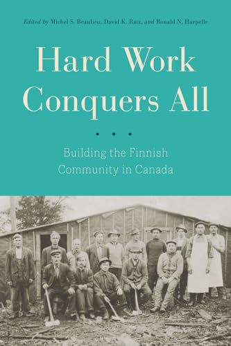 Stock image for Hard Work Conquers All: Building the Finnish Community in Canada for sale by Midtown Scholar Bookstore