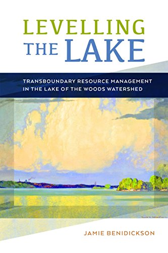 Beispielbild fr Levelling the Lake: Transboundary Resource Management in the Lake of the Woods Watershed (Nature | History | Society) zum Verkauf von Y-Not-Books