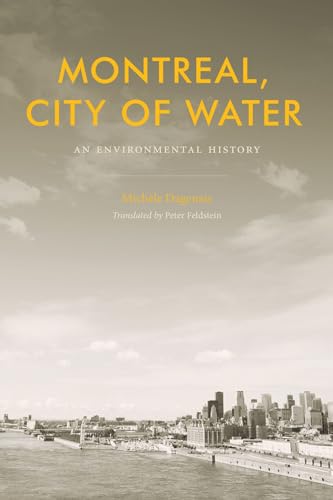 Stock image for Montreal, City of Water: An Environmental History (Nature | History | Society) for sale by GF Books, Inc.