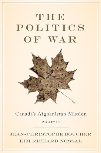 Stock image for The Politics of War: Canada's Afghanistan Mission, 2001-14 for sale by Half Price Books Inc.