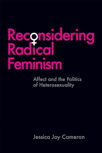 Stock image for Reconsidering Radical Feminism: Affect and the Politics of Heterosexuality (Sexuality Stud) for sale by Midtown Scholar Bookstore