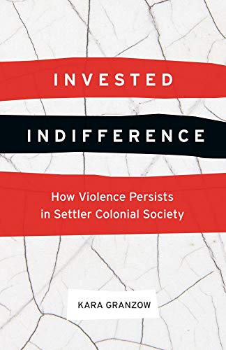 Stock image for Invested Indifference: How Violence Persists in Settler Colonial Society for sale by Midtown Scholar Bookstore