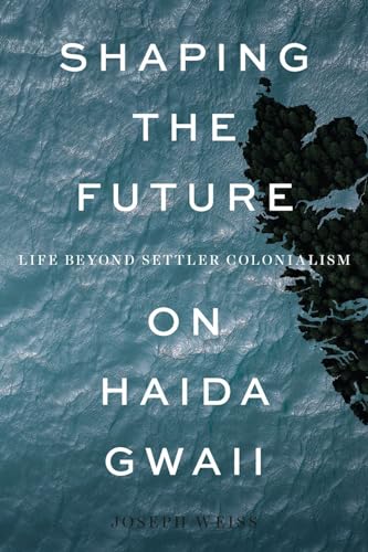 Beispielbild fr Shaping the Future on Haida Gwaii zum Verkauf von Blackwell's