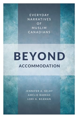 Stock image for Beyond Accommodation: Everyday Narratives of Muslim Canadians for sale by Tim's Used Books  Provincetown Mass.