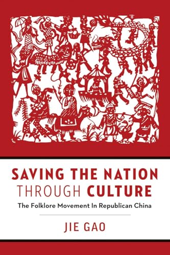 Imagen de archivo de Saving the Nation through Culture: The Folklore Movement in Republican China (Contemporary Chinese Studies) a la venta por Strand Book Store, ABAA