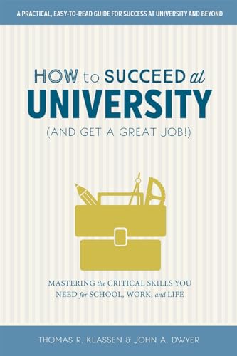 Imagen de archivo de How to Succeed at University (and Get a Great Job!) : Mastering the Critical Skills You Need for School, Work, and Life a la venta por Better World Books