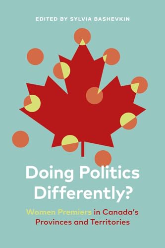 Imagen de archivo de Doing Politics Differently?: Women Premiers in Canada's Provinces and Territories a la venta por ThriftBooks-Atlanta