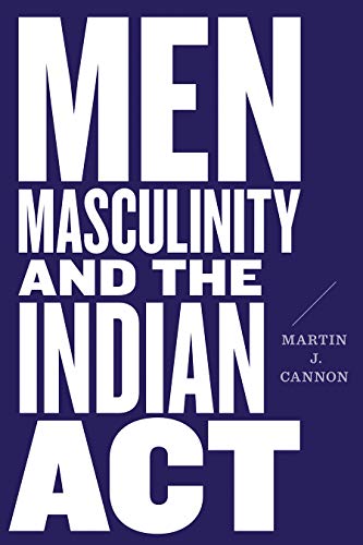 Stock image for Men, Masculinity, and the Indian Act for sale by Books From California