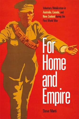Stock image for For Home and Empire: Voluntary Mobilization in Australia, Canada, and New Zealand during the First World War (Studies in Canadian Military History) for sale by Books From California