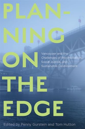 Stock-Bild f�r Planning on the Edge: Vancouver and the Challenges of Reconciliation, Social Justice, and Sustainable Development