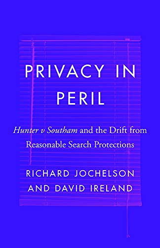 9780774862578: Privacy in Peril: Hunter v Southam and the Drift from Reasonable Search Protections (Landmark Cases in Canadian Law)