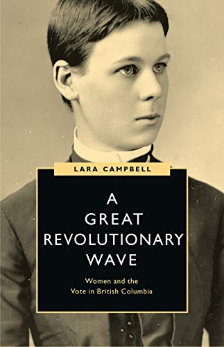 Stock image for A Great Revolutionary Wave Women and the Vote in British Columbia for sale by RPL Library Store