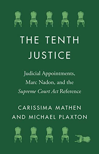 Stock image for The Tenth Justice   Judicial Appointments, Marc Nadon, and the Supreme Court Act Reference for sale by Revaluation Books
