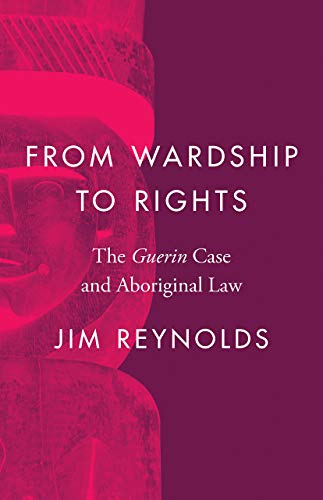 Stock image for From Wardship to Rights: The Guerin Case and Aboriginal Law (Landmark Cases in Canadian Law) for sale by Midtown Scholar Bookstore