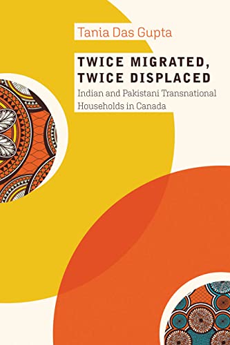 9780774865678: Twice Migrated, Twice Displaced: Indian and Pakistani Transnational Households in Canada
