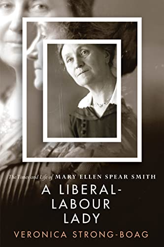 Stock image for A Liberal-Labour Lady: The Times and Life of Mary Ellen Spear Smith for sale by Blindpig Books