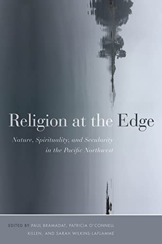 Beispielbild fr Religion at the Edge: Nature, Spirituality, and Secularity in the Pacific Northwest zum Verkauf von Bestsellersuk